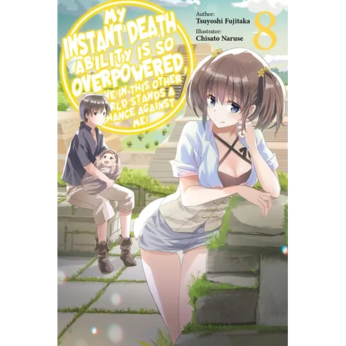 My Instant Death Ability Is So Overpowered, No One in This Other World Stands a Chance Against Me!, Vol. 8 (Light Novel): Volume 8 - Paperback