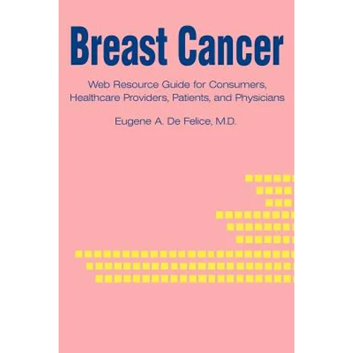 Breast Cancer: Web Resource Guide for Consumers, Healthcare Providers, Patients, and Physicians