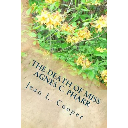 The Death of Miss Agnes C. Pharr: and the Trial of Dr. William B. Thompson For Her Murder