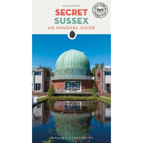 Secret Sussex: An Unusual Guide