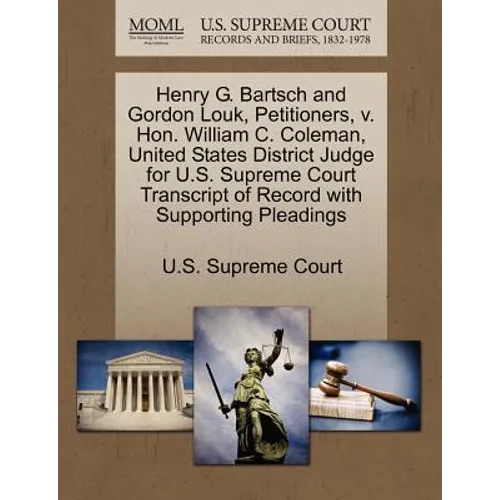 Henry G. Bartsch and Gordon Louk, Petitioners, V. Hon. William C. Coleman, United States District Judge for U.S. Supreme Court Transcript of Record wi