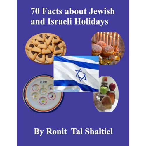 70 Facts about Jewish and Israeli Holidays for kids: Jewish High Holidays, Hannukkah, Purim, Passover, Counting of the Omer, Jerusalem Day, Israel Ind