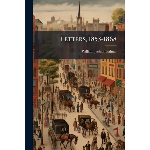 Letters, 1853-1868