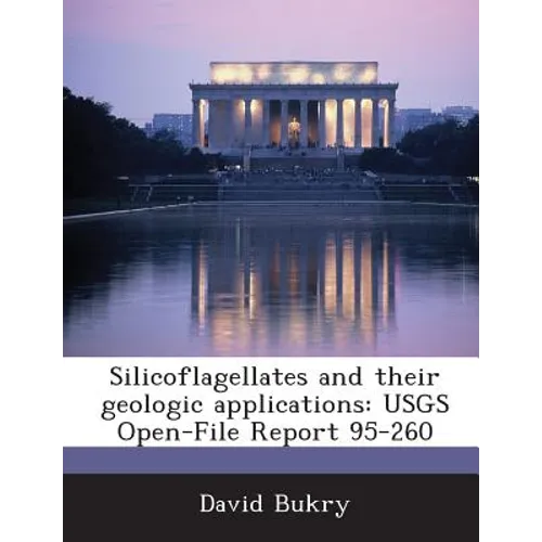 Silicoflagellates and Their Geologic Applications: Usgs Open-File Report 95-260