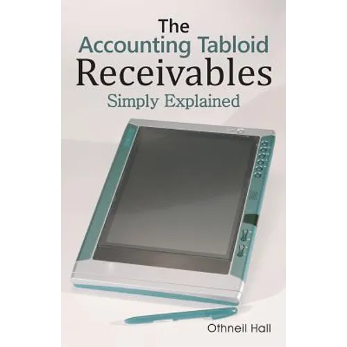 The Accounting Tabloid: Receivables, Simply Explained