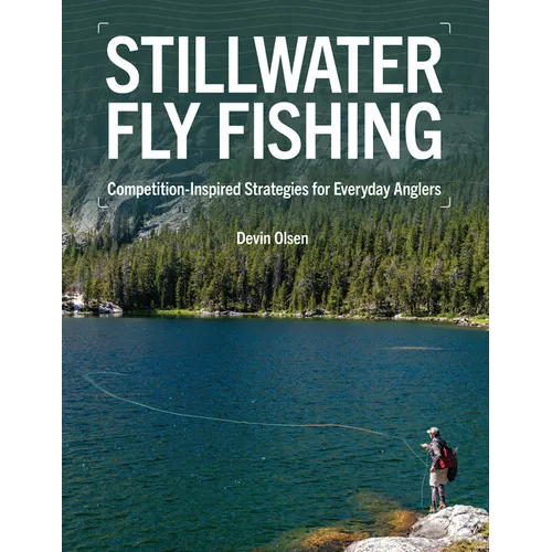 Stillwater Fly Fishing: Competition-Inspired Strategies for Everyday Anglers