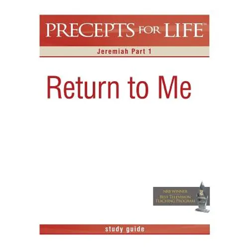 Precepts For Life Study Guide: Return to Me (Jeremiah Part 1)