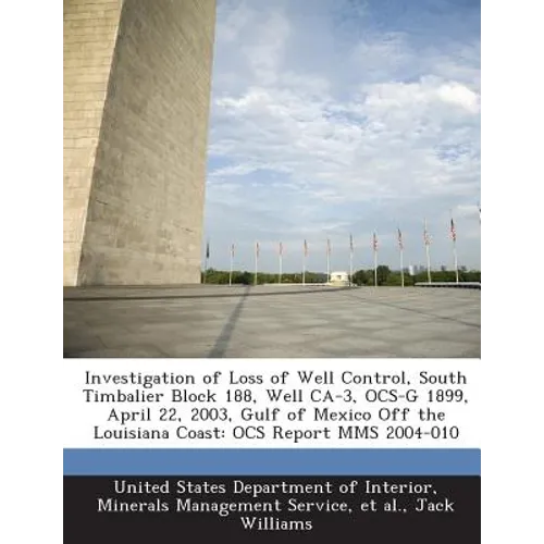 Investigation of Loss of Well Control, South Timbalier Block 188, Well CA-3, Ocs-G 1899, April 22, 2003, Gulf of Mexico Off the Louisiana Coast: Ocs R