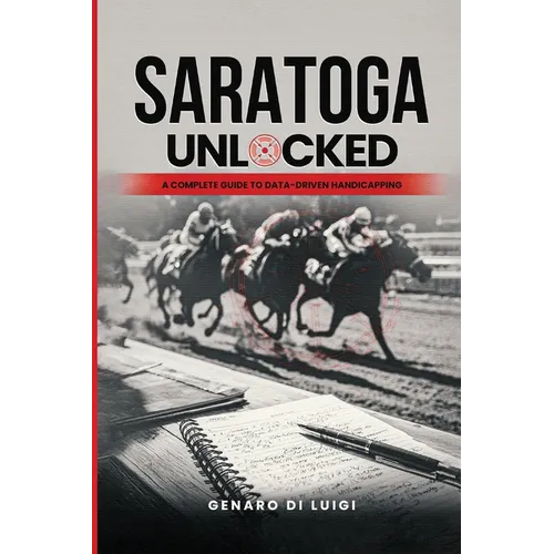 Saratoga Unlocked: A Complete Guide to Data-Driven Handicapping