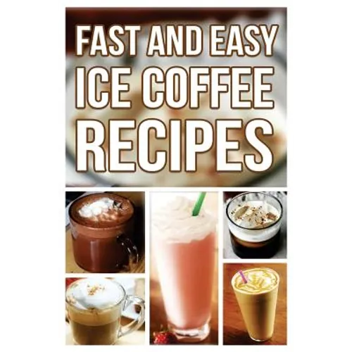 Fast And Easy Ice Coffee Recipes