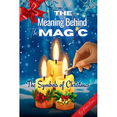 The Meaning Behind the Magic: The Symbols of Christmas