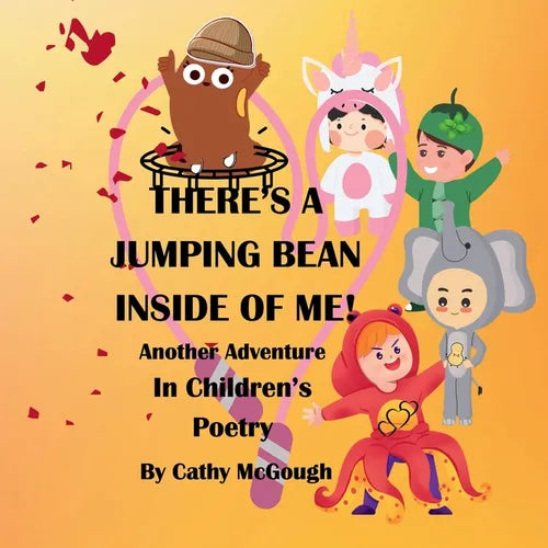 There's a Jumping Bean Inside of Me! Book 2 Inside of Me Series: Another Adventure In Children's Poetry