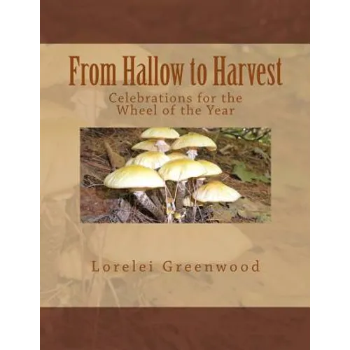 From Hallow to Harvest: Celebrations for the Wheel of the Year