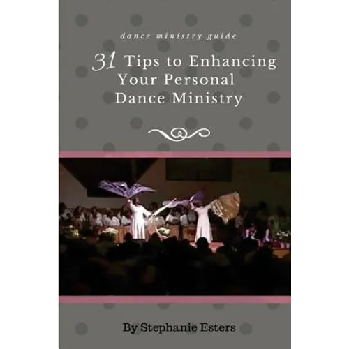 31 Tips to Enhancing Your Personal Praise-Dance Ministry