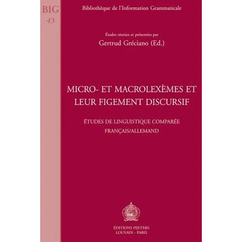 Micro- Et Macrolexemes Et Leur Figement Discursif: Etudes de Linguistique Comparee Francais/Allemand
