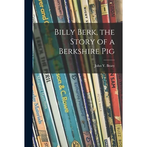 Billy Berk, the Story of a Berkshire Pig