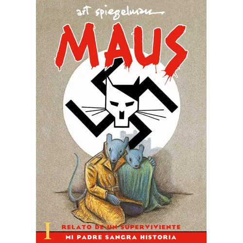 Maus I: Relato de Un Sobreviviente. Mi Padre Sangra Historia / Maus I: A Survivor's Tale: My Father Bleeds History