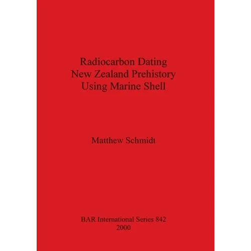 Radiocarbon Dating New Zealand Prehistory Using Marine Shell