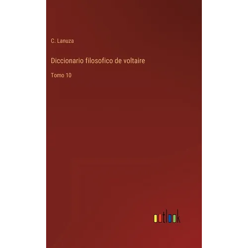 Diccionario filosofico de voltaire: Tomo 10