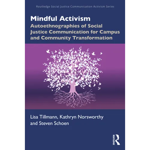 Mindful Activism: Autoethnographies of Social Justice Communication for Campus and Community Transformation
