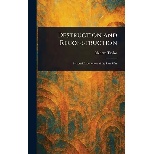 Destruction and Reconstruction