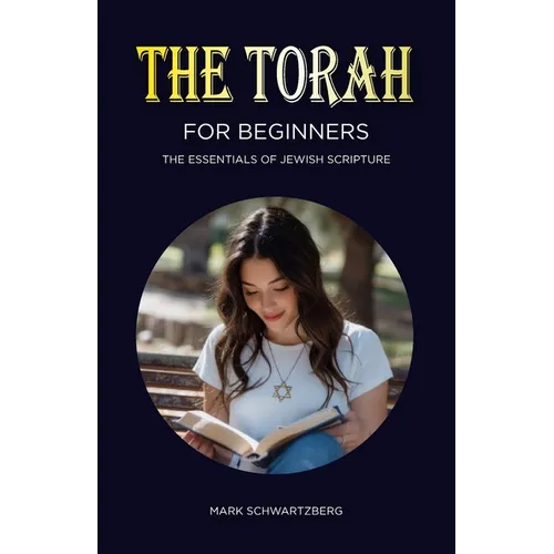 The Torah for Beginners: The Essentials of Jewish Scripture