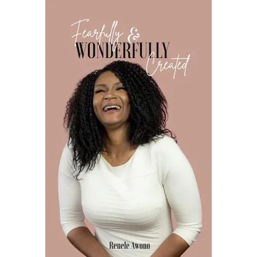 Fearfully & Wonderfully Created: Discovering who God designed you to be.