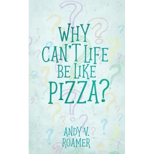Why Can't Life Be Like Pizza?