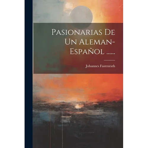 Pasionarias De Un Aleman-español ......