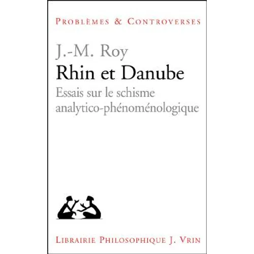 Rhin Et Danube: Essais Sur Le Schisme Analytico-Phenomenologique