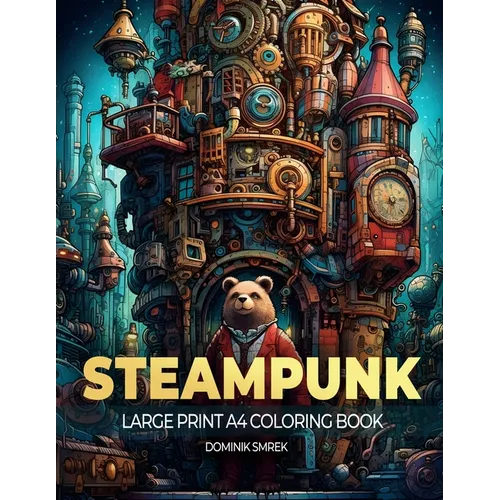 STEAMPUNK cities: A Large Print A4 Colouring Book
