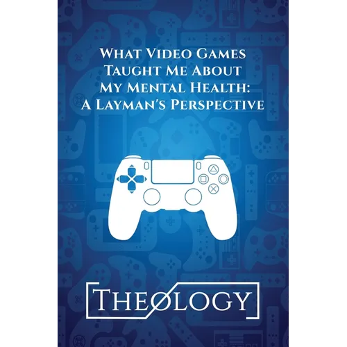 What Video Games Taught Me About My Mental Health: A Layman's Perspective