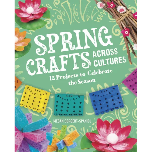 Spring Crafts Across Cultures: 12 Projects to Celebrate the Season