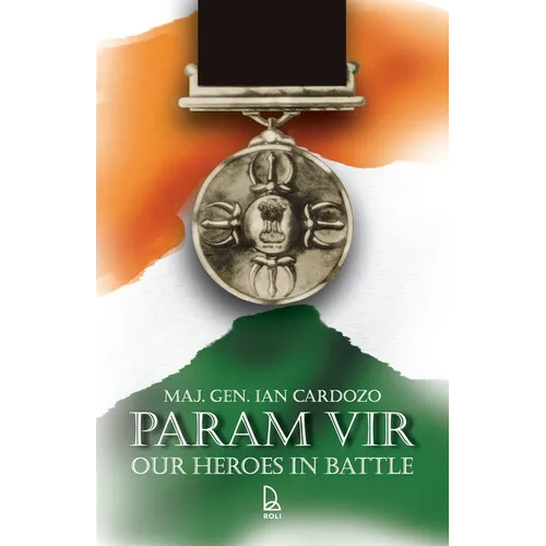 Param Vir: Our Heroes In Battle