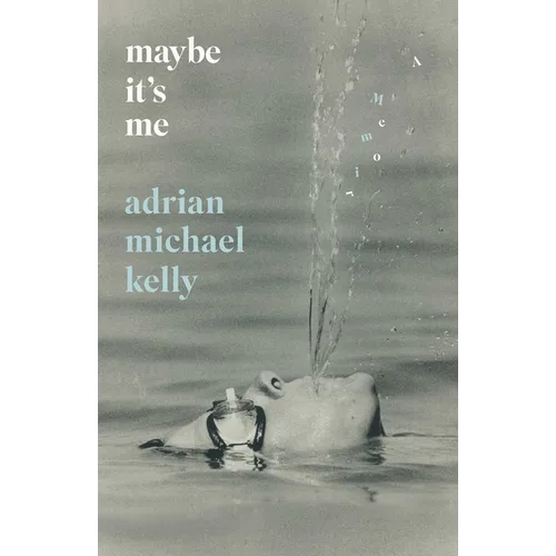 Maybe It's Me: A Memoir