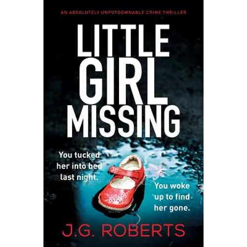 Little Girl Missing: An absolutely unputdownable crime thriller