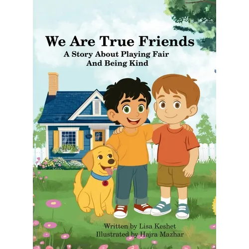 We Are True Friends: A Story About Playing Fair And Being Kind