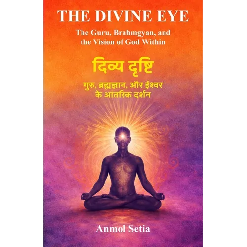 The Divine Eye: The Guru, Brahmgyan, and the Vision of God Within