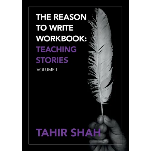 The Reason to Write Workbook: Teaching Stories: Volume I
