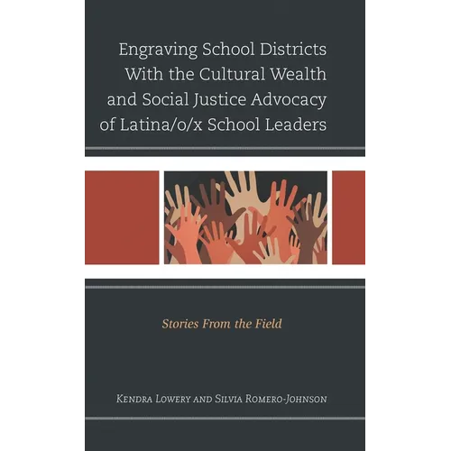 Engraving School Districts with the Cultural Wealth and Social Justice Advocacy of Latina/O/X School Leaders: Stories from the Field