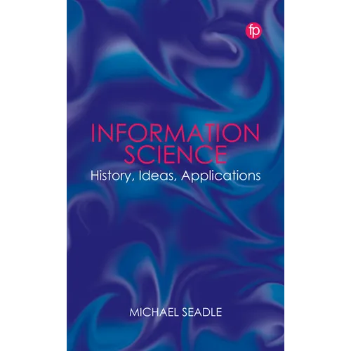 Information Science: History, Ideas, Applications