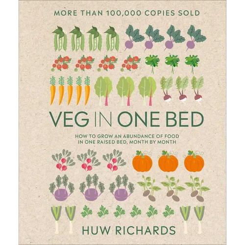 Veg in One Bed New Edition: How to Grow an Abundance of Food in One Raised Bed, Month by Month