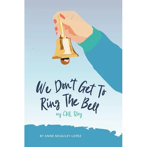 We Don't Get to Ring The Bell: My CML Story