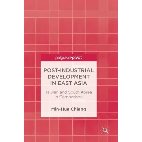 Post-Industrial Development in East Asia: Taiwan and South Korea in Comparison