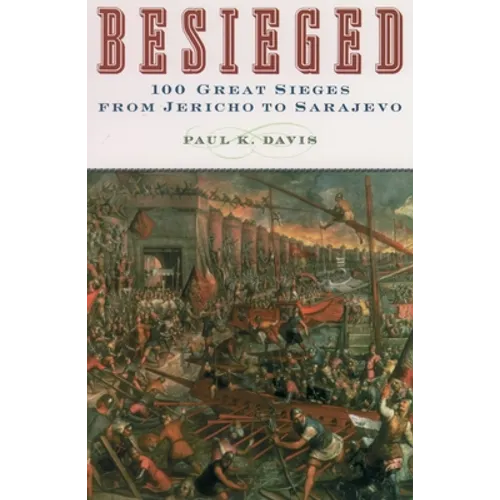 Besieged: 100 Great Sieges from Jericho to Sarajevo