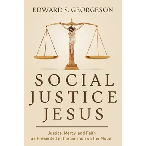 Social Justice Jesus: Justice, Mercy, and Faith as Presented in the Sermon on the Mount