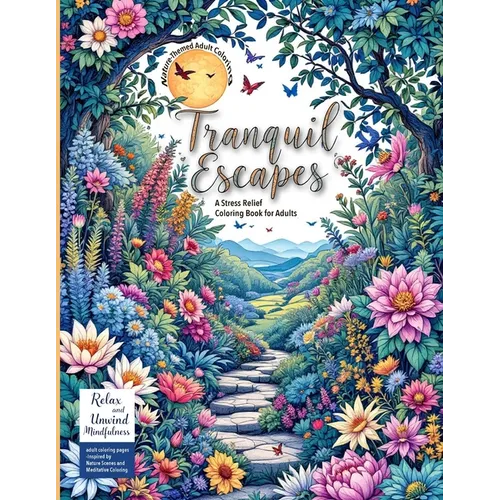 Nature-Themed Adult Coloring Book Tranquil Escapes: Relax and Unwind with Mindfulness adult coloring pages - Inspired by Nature Scenes and Meditative