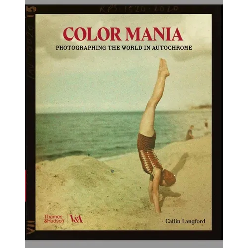 Color Mania: Photographing the World in Autochrome