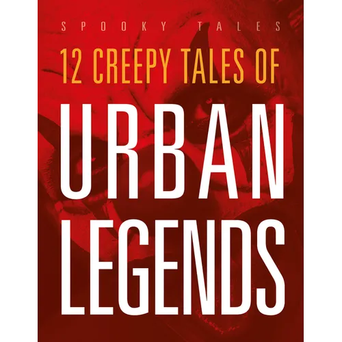 12 Creepy Tales of Urban Legends
