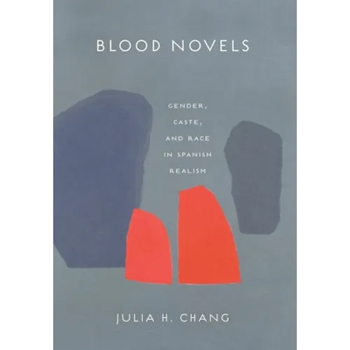 Blood Novels: Gender, Caste, and Race in Spanish Realism